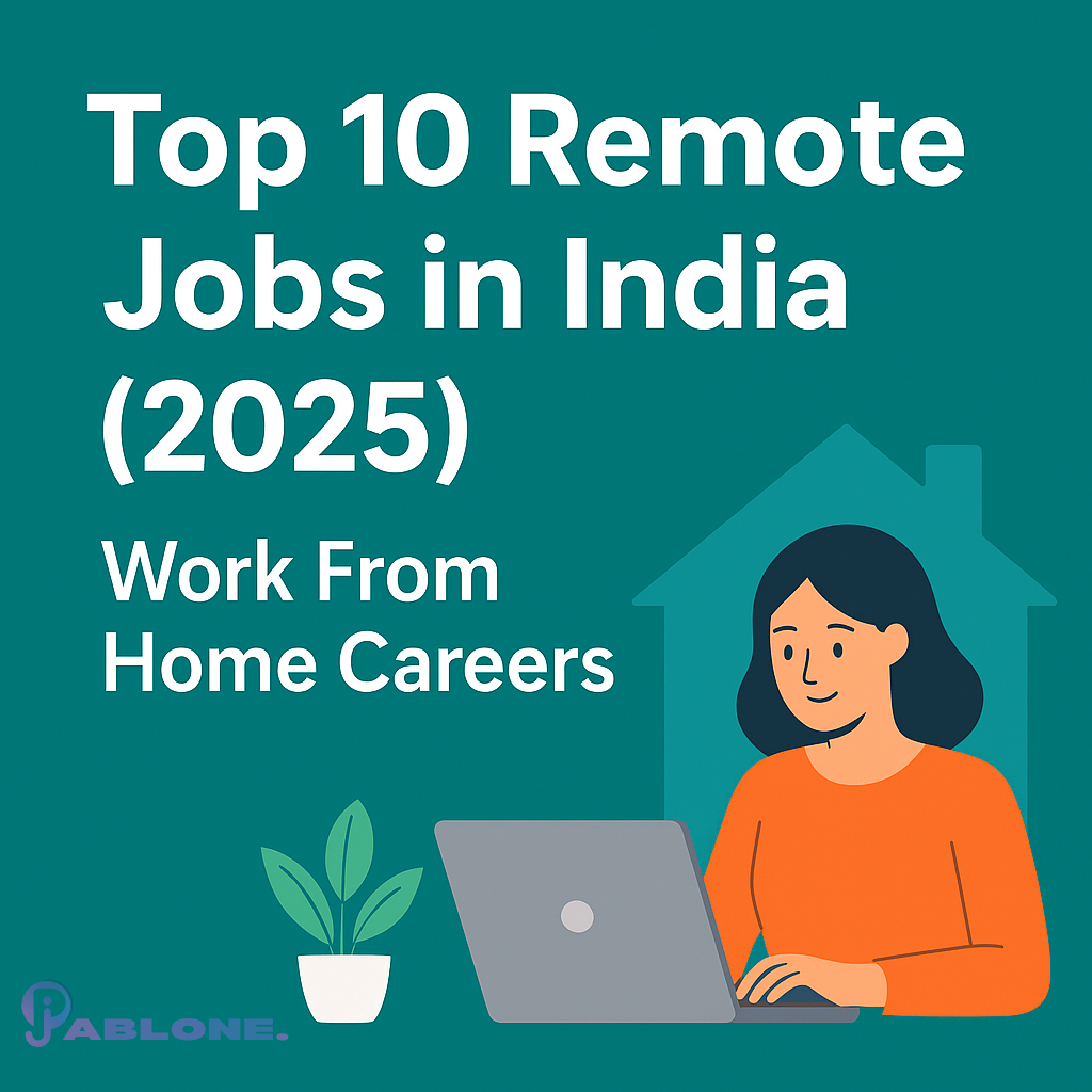 Top 10 Best Remote Jobs in India (2025) – High-Paying Work From Home Careers
